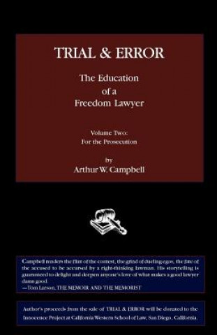 Livre Trial & Error: The Education of a Freedom Lawyer, Volume Two: For the Prosecution Arthur W Campbell