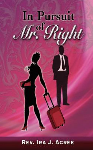 Kniha In Pursuit of Mr. Right Ira J Acree