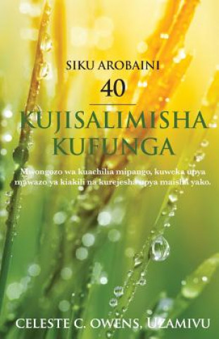 Könyv Siku Arobaini - 40 Kujisalimisha Kufunga Celeste Camille Owens