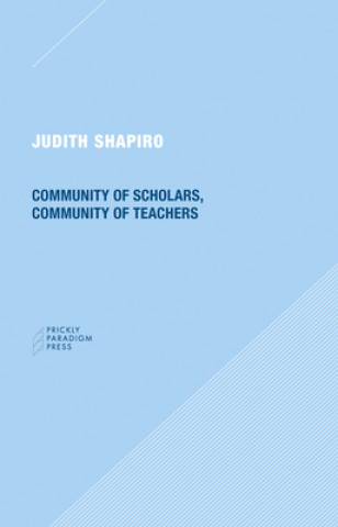 Książka Community of Scholars, Community of Teachers Judith Shapiro