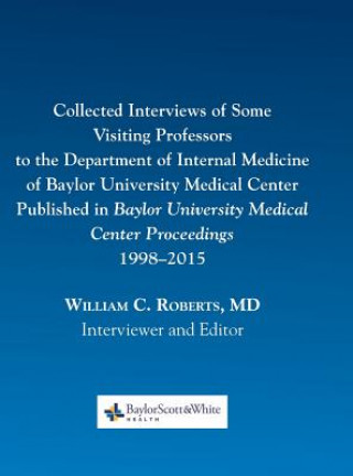 Carte Collected Interviews of Some Visiting Professors to the Department of Internal Medicine of Baylor University Medical Center Published in Baylor Univer William C. Roberts