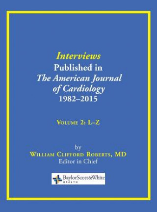 Könyv Interviews Published in the American Journal of Cardiology 1982-2015 William C Roberts