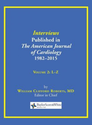 Libro Interviews Published in the American Journal of Cardiology 1982-2015 William C Roberts