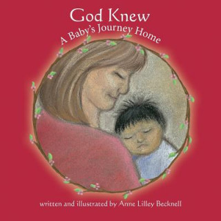 Libro God Knew -- A Baby's Journey Home Anne Lilley Becknell