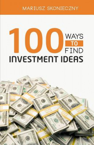 Kniha 100 Ways to Find Investment Ideas Mariusz Skonieczny