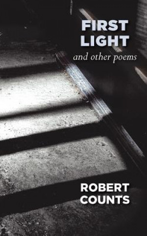 Kniha First Light and Other Poems Robert Counts