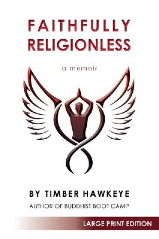 Libro Faithfully Religionless (LARGE PRINT EDITION) Timber Hawkeye