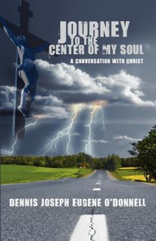 Książka Journey to the Center of My Soul Dennis Joseph Eugene O'Donnell
