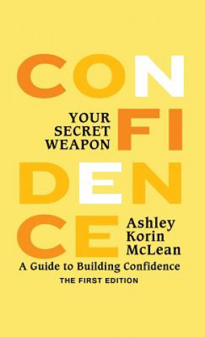 Книга Confidence Your Secret Weapon Ashley Korin McLean
