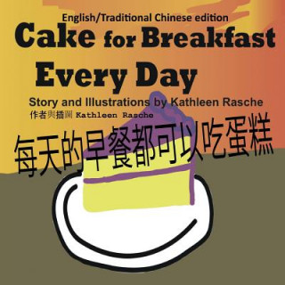 Kniha Cake for Breakfast Every Day - English/Traditional Chinese edition Kathleen Rasche