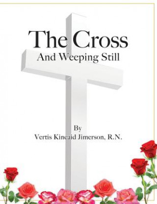 Könyv Cross and Weeping Still Vertis Kincaid Jimerson