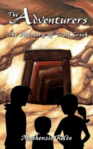 Livre Adventurers The Mystery of Troll Creek MacKenzie Reide