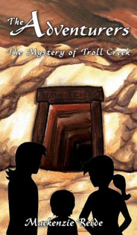 Kniha Adventurers The Mystery of Troll Creek MacKenzie Reide