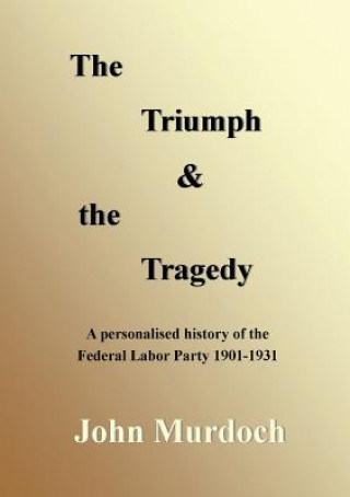 Kniha Triumph and the Tragedy John R Murdoch