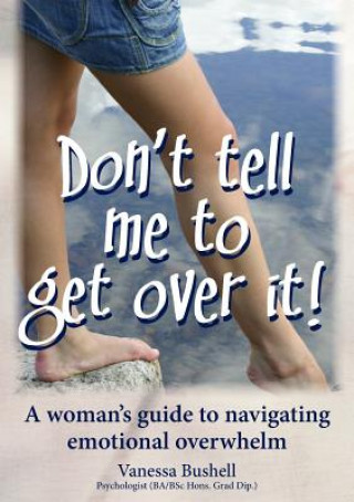 Книга Don't Tell Me to Get Over It Vanessa Jane Bushell