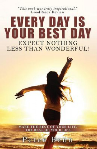 Knjiga Every Day Is Your Best Day Peter Benn