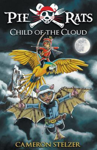 Книга Child of the Cloud - Pie Rats Book 5 Cameron Stelzer