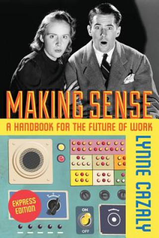 Książka Making Sense - A Handbook for the Future of Work Lynne Cazaly