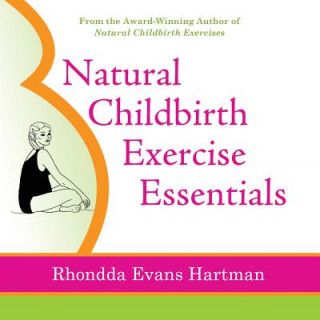Carte Natural Childbirth Exercise Essentials Rhondda Evans Hartman