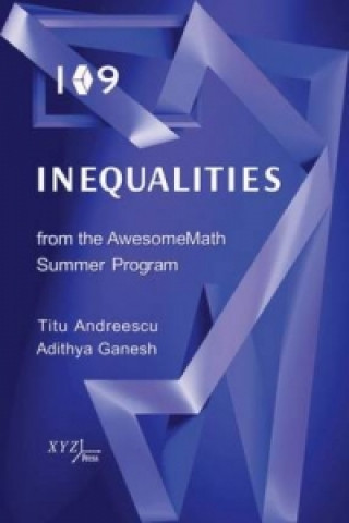 Knjiga 109 Inequalities from the AwesomeMath Summer Program Titu Andreescu