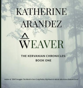 Carte Weaver The Kervanian Chronicles Book 1 Katherine Arandez