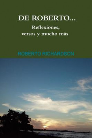 Carte De Roberto...Reflexiones, versos y mucho mas Roberto Richardson