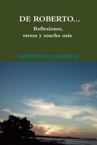 Książka De Roberto...Reflexiones, versos y mucho mas Roberto Richardson