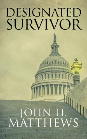 Könyv Designated Survivor John H Matthews