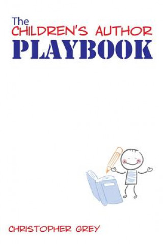 Könyv Children's Author Playbook Christopher (University of Warwick) Grey