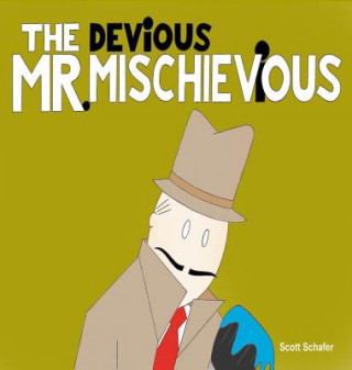 Kniha DEViOUS MR. MISCHIEViOUS SCOTT SCHAFER