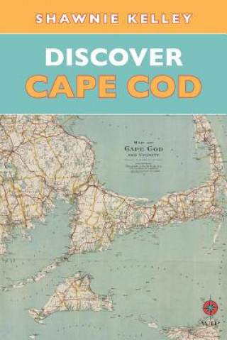 Kniha Discover Cape Cod Shawnie Kelley
