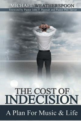 Könyv Cost Of Indecision Michael Weatherspoon
