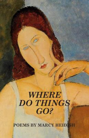 Kniha Where Do Things Go? Marcy Heidish