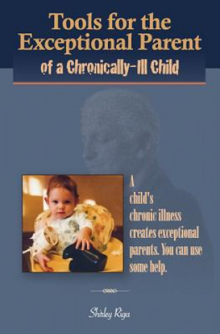 Livre Tools for the Exceptional Parent of a Chronically-Ill Child Shirley Riga