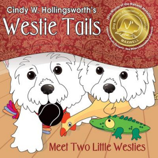 Kniha Westie Tails-Meet Two Little Westies Cindy W Hollingsworth