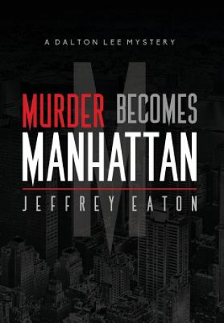 Kniha Murder Becomes Manhattan Jeffrey Eaton