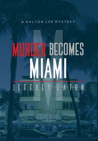 Książka Murder Becomes Miami Jeffrey Eaton