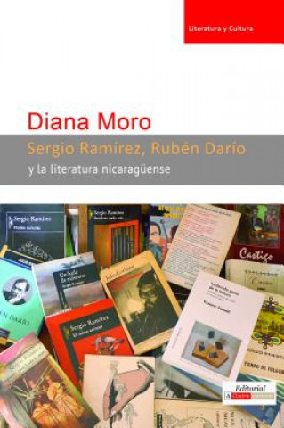 Kniha Sergio Ramirez, Ruben Dario y la Literatura Nicaraguense Diana Moro