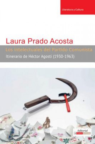 Könyv Los Intelectuales del Partido Comunista Laura Prado Acosta
