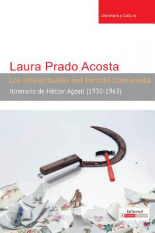 Książka Los Intelectuales del Partido Comunista Laura Prado Acosta