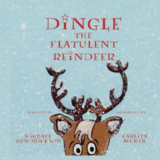 Kniha Dingle the Flatulent Reindeer Michael Hendrickson