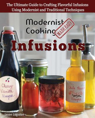 Kniha Modernist Cooking Made Easy Jason Logsdon