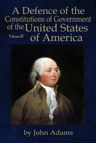 Kniha Defence of the Constitutions of Government of the United States of America Adams