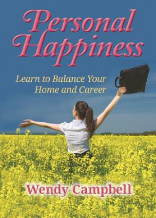 Könyv Personal Happiness - Learn to Balance Your Home and Career Wendy Campbell