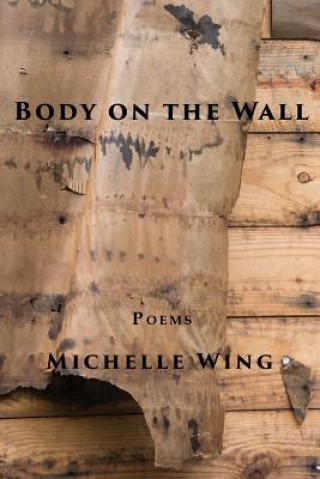 Könyv Body on the Wall Michelle Wing