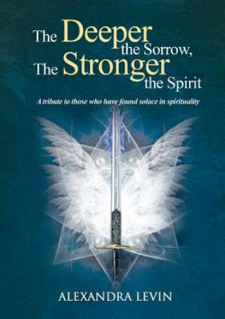 Kniha Deeper the Sorrow, The Stronger the Spirit Alexandra Levin