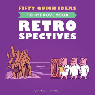 Книга Fifty Quick Ideas To Improve Your Retrospectives Tom Roden