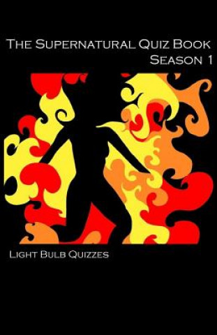 Kniha Supernatural Quiz Book: 500 Questions and Answers on Supernatural Light Bulb Quizzes