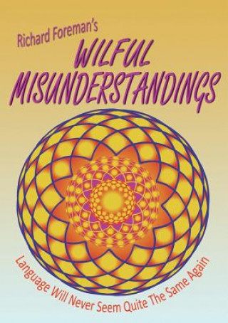 Kniha Wilful Misunderstandings Richard Foreman