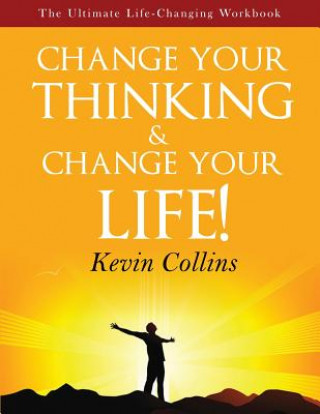 Kniha Change Your Thinking & Change Your Life Kevin Collins